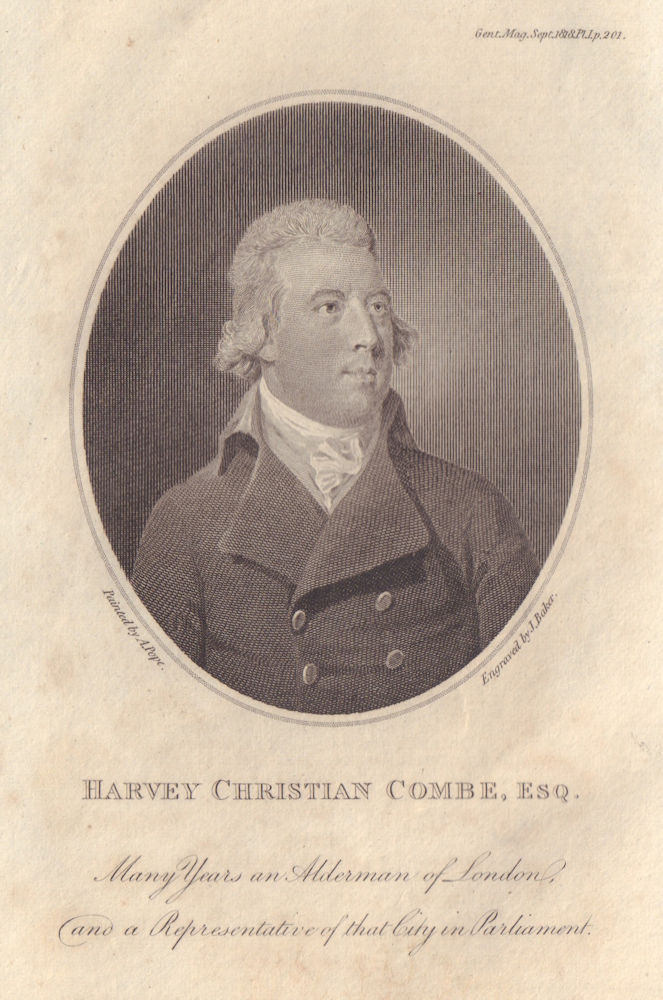Harvey Christian Combe, Alderman of London 1790, Lord Mayor 1799. Whig 1818